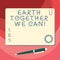 Word writing text Earth Together We Can. Business concept for Environment protection recycling reusing ecological Blank Square