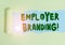 Word writing text Employer Branding. Business concept for promoting company employer choice to desired target group