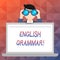 Word writing text English Grammar. Business concept for Language Knowledge School Education Literature Reading