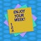 Word writing text Enjoy Your Week. Business concept for Best wishes for the start of weekdays have great days Multiple