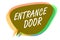 Word writing text Entrance Door. Business concept for Way in Doorway Gate Entry Incoming Ingress Passage Portal Speech bubble idea