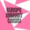 Word writing text Europe Migrant Crisis. Business concept for European refugee crisis from a period beginning 2015 Three