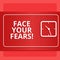 Word writing text Face Your Fears. Business concept for recognize you are afraid something and try work through Modern