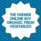 Word writing text The Farmer Online Buy Organic Fresh Vegetables. Business concept for Purchase healthy food Fourteen 14 Pointed