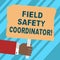 Word writing text Field Safety Coordinator. Business concept for Ensure compliance with health and safety standards Hu