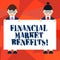 Word writing text Financial Market Benefits. Business concept for Contribute to the health and efficacy of a market Male