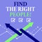 Word writing text Find The Right People. Business concept for choosing perfect candidate for job or position.