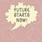 Word writing text Future Starts Now. Business concept for encourage someone to start working from this moment Blank Oval