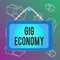 Word writing text Gig Economy. Business concept for free market system in which temporary positions are common Board