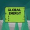 Word writing text Global Energy. Business concept for Worldwide power from sources such as electricity and coal Wooden square