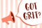 Word writing text Got Grit question. Business concept for A hardwork with perseverance towards the desired goal Megaphone loudspea