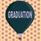 Word writing text Graduation. Business concept for Receiving or conferring of academic degree diploma certification