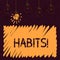 Word writing text Habits. Business concept for Regular tendency or practice Routine Usual Manners Behavior Pattern.
