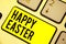 Word writing text Happy Easter. Business concept for Christian feast commemorating the resurrection of Jesus Keyboard yellow key I