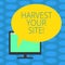 Word writing text Harvest Your Site. Business concept for time when you reap what you sow before pick or gather it