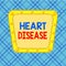 Word writing text Heart Disease. Business concept for class of diseases that involve the heart or blood vessels Asymmetrical