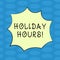 Word writing text Holiday Hours. Business concept for Celebration Time Seasonal Midnight Sales ExtraTime Opening Blank Color