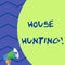 Word writing text House Hunting. Business concept for the act of searching or looking for a house to buy or rent Old