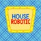 Word writing text House Robotic. Business concept for Programmable powered machines that perform household chores Asymmetrical