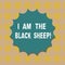 Word writing text I Am The Black Sheep. Business concept for Different from others original unique in a group Blank Seal
