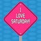 Word writing text I Love Saturday. Business concept for To have affection for the weekend happy excited relax Blank