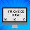 Word writing text I M On Sick Leave. Business concept for absence from work school permitted because of illness Blank