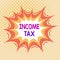 Word writing text Income Tax. Business concept for Annual charge levied on both earned and unearned income Asymmetrical