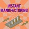 Word writing text Instant Manufacturing. Business concept for Machines that make products directly from digital file