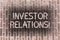 Word writing text Investor Relations. Business concept for Finance Investment Relationship Negotiate Shareholder Brick