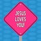 Word writing text Jesus Loves You. Business concept for Believe in the Lord To have faith religious demonstrating Blank