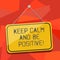 Word writing text Keep Calm And Be Positive. Business concept for Stay calmed positivity happiness smiling Blank Hanging