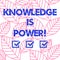 Word writing text Knowledge Is Power. Business concept for knowing is more powerful than physical strength Collection of