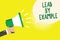 Word writing text Lead By Example. Business concept for Be a mentor leader follow the rules give examples Coach Man holding megaph