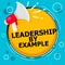 Word writing text Leadership By Example. Business concept for Becoming role model for people Have great qualities Sound speaker al