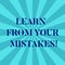 Word writing text Learn From Your Mistakes. Business concept for Take experience and advice from fails errors Sunburst photo Two