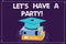 Word writing text Let S Is Have A Party. Business concept for Invitation to celebrate relax have fun celebration Color