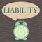 Word writing text Liability. Business concept for State of being legally responsible for something Responsibility Round