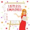 Word writing text Listless Employee. Business concept for an employee who having no energy and enthusiasm to work White