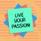 Word writing text Live Your Passion. Business concept for doing something you love that you do not consider job Multiple