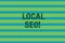 Word writing text Local Seo. Business concept for incredibly effective way to market your near business online Seamless