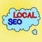 Word writing text Local Seo. Business concept for optimize your website to rank better for a local audience Asymmetrical