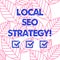 Word writing text Local Seo Strategy. Business concept for incredibly effective way to market your near business Collection of