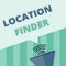 Word writing text Location Finder. Business concept for A service featured to find the address of a selected place