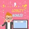 Word writing text Loyalty Bonus. Business concept for reward such as money or points is given for a loyal customer Male