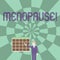 Word writing text Menopause. Business concept for Cessation of menstruation Older women hormonal changes period