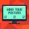 Word writing text Mind Your Posture. Business concept for placing both hands on their lap or at their sides Blank