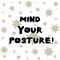 Word writing text Mind Your Posture. Business concept for placing both hands on their lap or at their sides Different