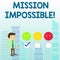 Word writing text Mission Impossible. Business concept for Difficult Dangerous Assignment  Unimaginable Task