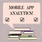 Word writing text Mobile App Analytics. Business concept for Apps that analyse data generated by mobile platforms Uneven