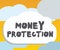 Word writing text Money Protection. Business concept for protects the rental money tenant pays to landlord